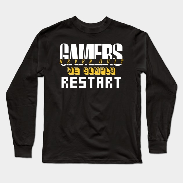 Gamers Never Quit. We Simply Restart. Long Sleeve T-Shirt by pako-valor